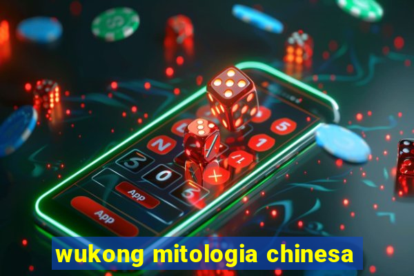 wukong mitologia chinesa